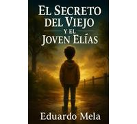 El Secreto del Viejo y el Joven Elias: La historia de una libertad financiera