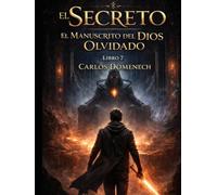 El secreto: El manuscrito del dios olvidado