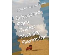 El Secreto Para Cuidar Nuestro Bienestar