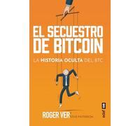 El secuestro de BITCOIN: La historia oculta del BTC