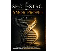 El secuestro del amor propio: La mayor mentira sobre el amor propio no es que exista. Es que creemos haberlo entendido.