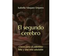 El segundo cerebro: Claves para un intestino feliz y una vida saludable