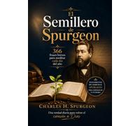 El Semillero de Spurgeon: 366 frases breves de sus sermones para cada día del año: Devocional diario con pensamientos de Charles H. Spurgeon