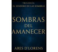 EL SENDERO DE LAS SOMBRAS: Sombras del Amanecer