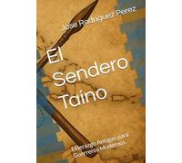 El Sendero Taíno: Liderazgo Antiguo para Guerreros Modernos.