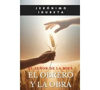 El Señor de la mies, el obrero y su obra