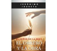 El Señor de la mies, el obrero y su obra