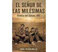 EL SEÑOR DE LAS MILÉSIMAS: CRÓNICA DEL SÁHARA