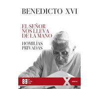 El Señor nos lleva de la mano: Homilías privadas. Adviento, Navidad, Cuaresma, Pascua