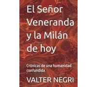 El Señor Veneranda y la Milán de hoy: Crónicas de una humanidad confundida