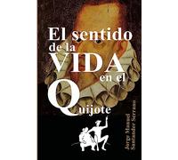 El sentido de la vida en El Quijote
