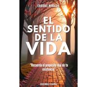 El sentido de la vida: “Recuerda el propósito real de tu existencia”