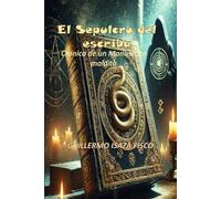 EL SEPULCRO DEL ESCRIBA: Crónicas de un Libro Maldito