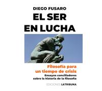 El Ser en Lucha: Filosofía para un tiempo de crisis
