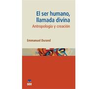 El ser humano, llamada divina.: Antropología y creación.: 8
