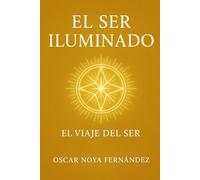 EL SER ILUMINADO: EL VIAJE DEL SER