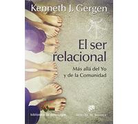 El ser relacional : más allá del yo y de la comunidad