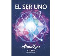 EL SER UNO - AlmaLuz - Volume II: (English Edition)
