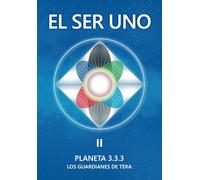 EL SER UNO II: PLANETA 3.3.3 - Los Guardianes de Tera