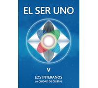 EL SER UNO V: LOS INTERANOS - La Ciudad de Cristal