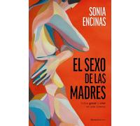 El sexo de las madres: Sobre gozar y criar en este sistema