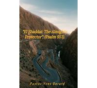 El Shaddai: The Almighty Protector (Psalm 91)