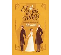 El sí de las niñas: Leandro Fernández de Moratín | Texto íntegro | Edición cuidada para estudiantes