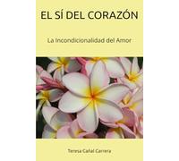 EL SÍ DEL CORAZÓN: La Incondicionalidad del Amor