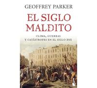 El siglo maldito : clima, guerras y catástrofes en el siglo XVII