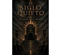 El Siglo Quieto - El Peso del Trono