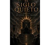 El Siglo Quieto - El Peso del Trono