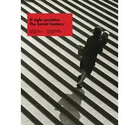 El siglo sovietico / The Soviet Century: Fotografia del Archivo Lafuente 1917-1972 / Russian Photography in the Archivo Lafuente, 1917-1972