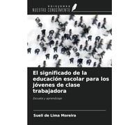 El significado de la educación escolar para los jóvenes de clase trabajadora: Escuela y aprendizaje