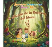 El silencio de la Reserva del Manu: Aventuras de colores con Paula y Nico - Colección Perú