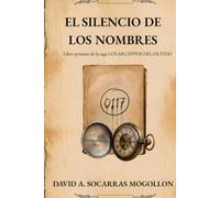 EL SILENCIO DE LOS NOMBRES: Libro primero de la saga Los Archivos del Olvido
