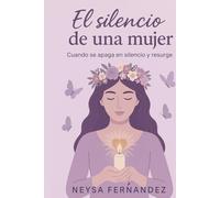 El silencio de una mujer: Cuando se apaga en silencio y resurge