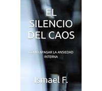 EL SILENCIO DEL CAOS: CÓMO APAGAR LA ANSIEDAD INTERNA
