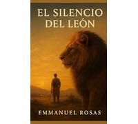 El Silencio del León: Una historia sobre fuerza, propósito y la restauración del hombre