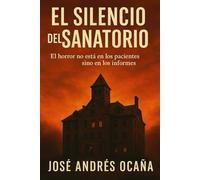 El Silencio del Sanatorio: El horror no está en los pacientes... sino en los informes