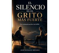 El silencio es el grito más fuerte: la comunicación invisible