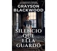 El Silencio que Ella Guardó: un Apasionante Thriller Psicológico de Alto Riesgo