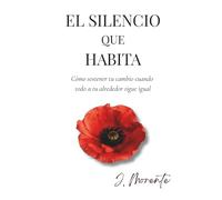EL SILENCIO QUE HABITA: CÓMO SOSTENER TU CAMBIO CUANDO TODO A TU ALREDEDOR SIGUE IGUAL