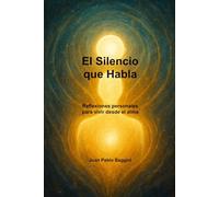 El Silencio que Habla: Reflexiones personales para vivir desde el alma