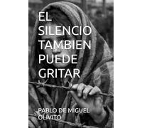 EL SILENCIO TAMBIEN PUEDE GRITAR