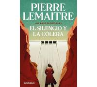 El silencio y la cólera (Los años gloriosos 2)