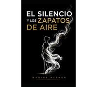 El Silencio y Los Zapatos de Aire: Una vida entre silencios y sueños