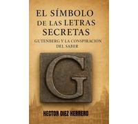 El Símbolo de las Letras Secretas: Gutenberg y la Conspiración del Saber