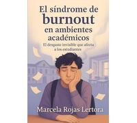 El síndrome de burnout en ambientes académicos: El desgaste invisible que afecta a los estudiantes