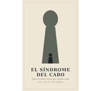 El Sindrome del Cabo: Sobre el Poder breve que cambia vidas