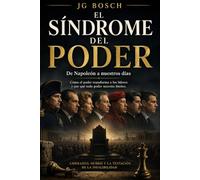 EL SINDROME DEL PODER: Cómo el poder transforma a quienes lo ejercen: 1
